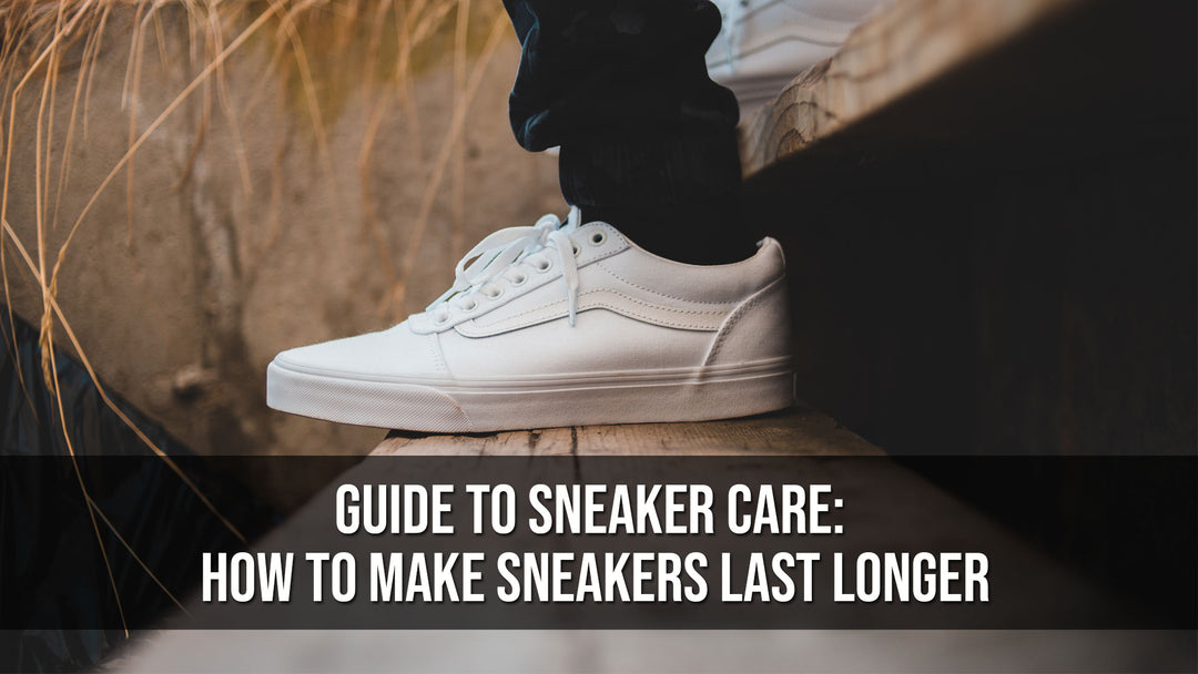 Guide to Sneaker Care: How to Make Sneakers Last Longer